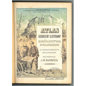 (ATLAS). BAZEWICZ J(ózef) M(ichał) - Atlas geograficzny illustrowany Królestwa Polskiego.