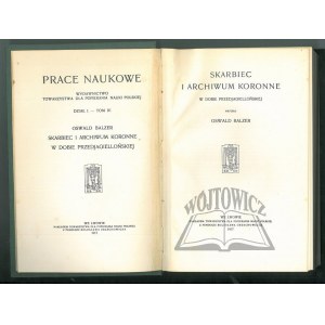 BALZER Oswald, Skarbiec i archiwum koronne w dobie przedjagiellońskiej.