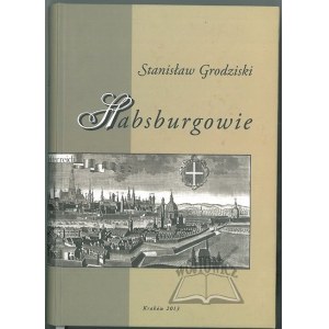 GRODZISKI Stanislaw, The Habsburgs. History of the dynasty.