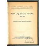KUTRZEBA Stanisław, Semkowicz Władysław, Akta Unji Polski z Litwą 1385-1791.