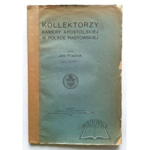 PTAŚNIK Jan, Kollektorzy Kamery Apostolskiej w Polsce piastowskiej.