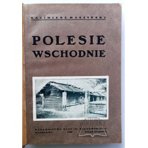 MOSZYŃSKI Kazimierz, Polesie Wschodnie.