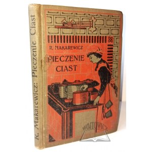 MAKAREWICZ Róża, Przepisy praktyczne ciast drożdżowych, tortów, ciastek, cukierków, lodów i likierów.