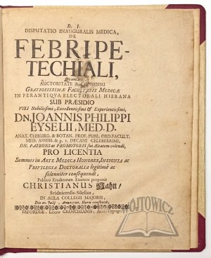 HAHN Christian (aus Swidnica in Schlesien), D. I. Disputatio Inauguralus Medica de Febri Petechiali,
