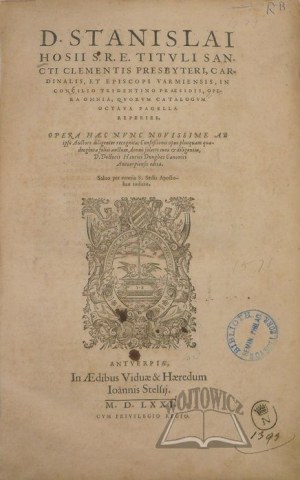 (HOZJUSZ Stanisław), D.Stanislai Hosii ... Opera omnia, quorum catalogum octava pagella reperies.