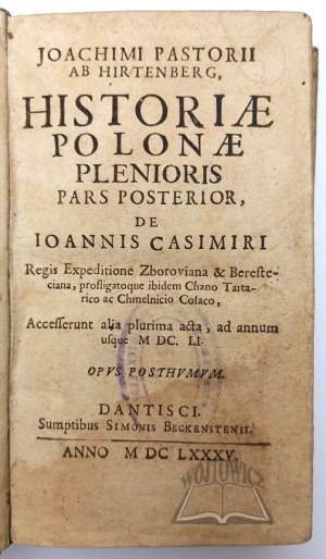 PASTORIUS Joachim ab Hirtenberg z Glogowa, Historiae Polonae plenioris pars posterior,