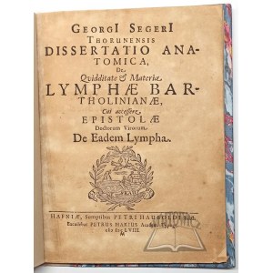 SEGER Jerzy, Georgi Segeri Thorunensis Dissertatio Anatomica, De Quidditate &amp; Materia, Lymphae Bartholinianae,