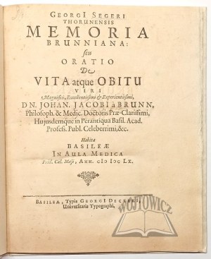 SEGER Jerzy, Georgi Segeri Thorunensis Memoria Brunniana: seu oratio De vita atque obitu