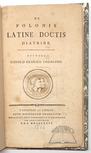TROMLER Karol Henryk, De polonis latine doctis diatrybe.