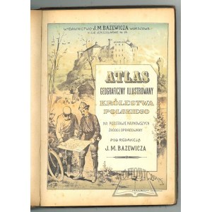(ATLAS). BAZEWICZ J(ózef) M(ichal) - Geographical illustrated atlas of the Kingdom of Poland.