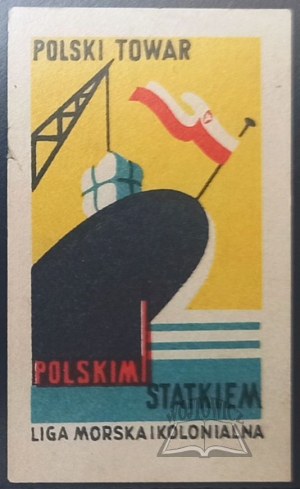 (POLSKIE Morze). Liga Morska i Kolonialna. Polski towar polskim statkiem.