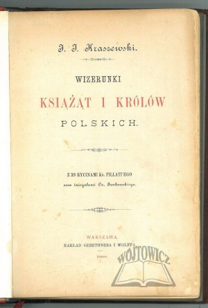 KRASZEWSKI Józef Ignacy, Wizerunki książąt i królów polskich.