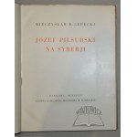 LEPECKI B.(ohdan) Mieczysław, Józef Piłsudski na Syberji.