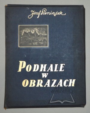 PIENIĄŻEK Józef, Podhale w obrazach. (Podhale illustrato - Podhale en tableaux - Podhale in Bildern).