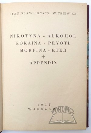 WITKIEWICZ Stanisław Ignacy, Nicotina, Alcool, Cocaina, Peyotl, Morfina, Etere + Appendice.