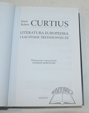 CURTIUS Ernst Robert, Literatura europejska i łacińskie średniowiecze.