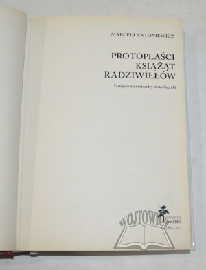 ANTONIEWICZ Marceli, Protoplaści Książąt Radziwiłłów. Dějiny mýtu a meandry historiografie.