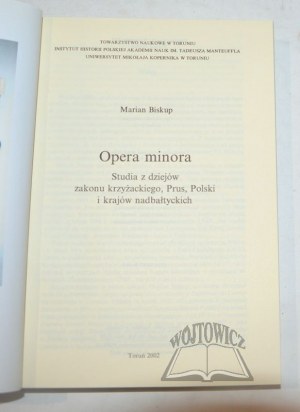 BISKUP Marian, Opera minora. Studia z dziejów Zakonu Krzyżackiego, Prus, Polski i krajów nadbałtyckich.