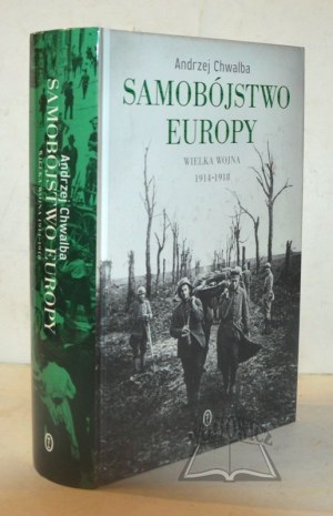 CHWALBA Andrzej, Il suicidio dell'Europa. La Grande Guerra 1914-1918.