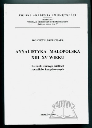 DRELICHARZ Wojciech, Annalistyka małopolska XIII-XV wieku. Smery vývoja veľkých zostavených ročeniek.