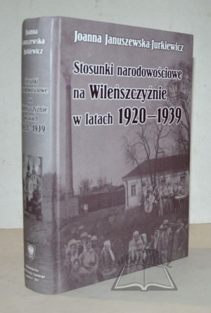 JANUSZEWSKA - Jurkiewicz Joanna, Nationality relations in the Vilnius region in 1920-1939.