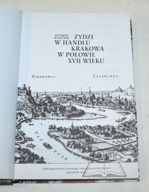KAZUSEK Szymon, Les Juifs dans le commerce de Cracovie au milieu du 17e siècle.