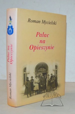 MYCIELSKI Roman, Pałac na Opieszynie.