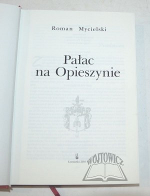 MYCIELSKI Roman, Palast auf Opieszyna.