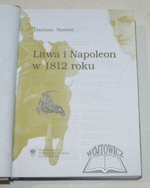 NAWROT Dariusz, Lithuania and Napoleon in 1812.