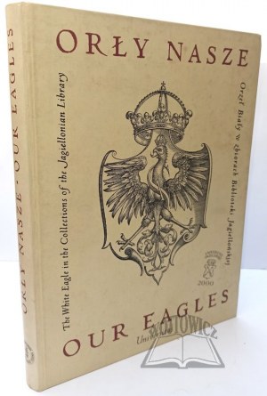OUR EAGLES. The White Eagle in the collection of the Jagiellonian Library.