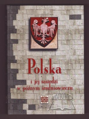 POLAND and its neighbors in the late Middle Ages.