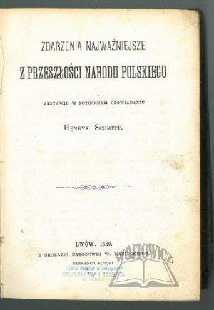 SCHMITT Henryk, Les événements les plus importants du passé de la nation polonaise.
