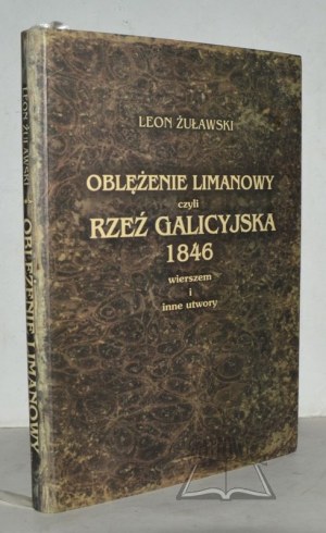 ŻUŁAWSKI Leon, Oblężenie Limanowy czyli Rzeź Galicyjska 1846 wierszem i inne utwory.