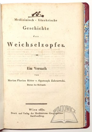 ZAKRZEWSKI Marian Florian Ritter v. Ogończyk, Medizinisch - literärische Geschichte des Weichselzopfes.