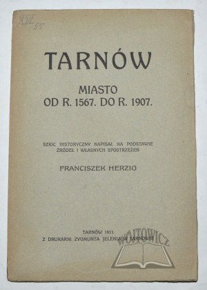 HERZIG Franciszek, Tarnów. Die Stadt von 1567 bis 1907.