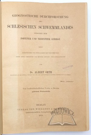 ORTH Albert, Geognostische Durchforschung des Schlesischen Schwemmlandes zwischen dem Zobtener und Trebnitzer Gebirge.