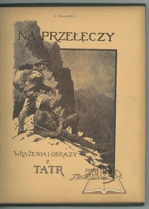WITKIEWICZ Stanisław, Na przełęczy. Eindrücke und Bilder aus dem Tatra-Gebirge.
