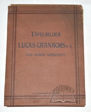 (CRANACH Lucas). Tafelbilder Lucas Cranachs d. a und seiner werkstatt.