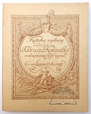 (KOŚCIUSZKO) Katalog wystawy urządzonej ku czci Tadeusza Kościuszki.
