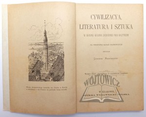 MANTEUFFEL Gustaw, Cywilizacya, literatura i sztuka w dawnej Kolonii Zachodniej nad Bałtykiem.