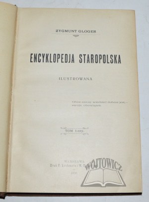 GLOGER Zygmunt, Encyklopedja staropolska ilustrowana.