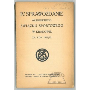SPRAWOZDANIE IV. Akademickiego Związku Sportowego w Krakowie za rok 1912/13