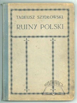 SZYDŁOWSKI Tadeusz, Ruiny Poľska.