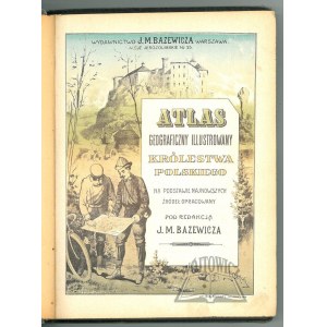 (ATLAS). BAZEWICZ J(ózef) M(ichal) - Geographical illustrated atlas of the Kingdom of Poland.
