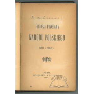 (LIMANOWSKI Boleslaw), Historja Powstania Narodu Polskiego 1863 i 1864.