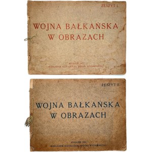 Wojna Bałkańska w Obrazach - Komplet zeszyt I-II - Kraków 1913