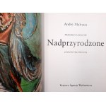 Malraux Andre - Nadprzyrodzone , Nierzeczywiste, Ponadczasowe - Kraków 1985