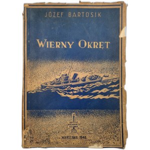 Kapitan Marynarki Wojennej Bartosik Józef - Wierny Okret - Warszawa 1948