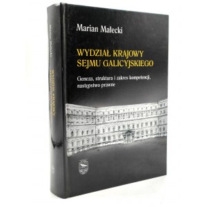 Małecki M. - Wydział Krajowy Sejmu Galicyjskiego - geneza, struktura, zakres kompetencji, następstwo prawne - Kraków 2014