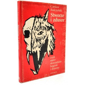 Białczyński Czesław - Stworze i zdusze - czyli staro-słowiańskie boginki i demony - Leksykon, Wydanie I, Kraków 1993